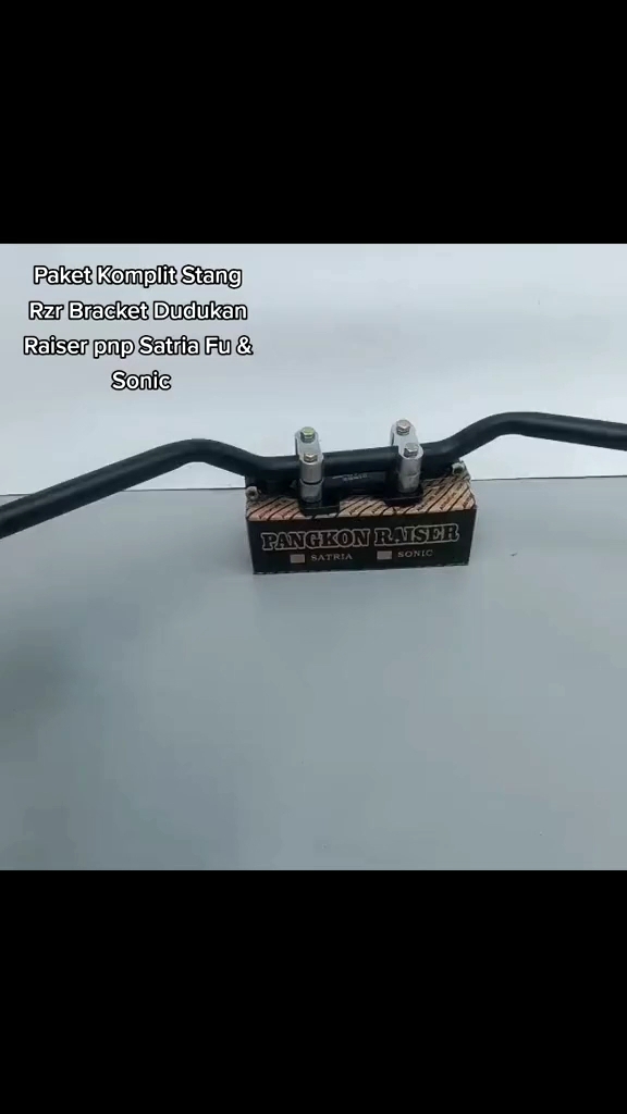 STANG RZR SONIC 150R DAN SATRIA FU PLUS BRACKET DUDUKAN RAISER SATU SET SETANG STIR SATRIA FU DAN SONIC 150R