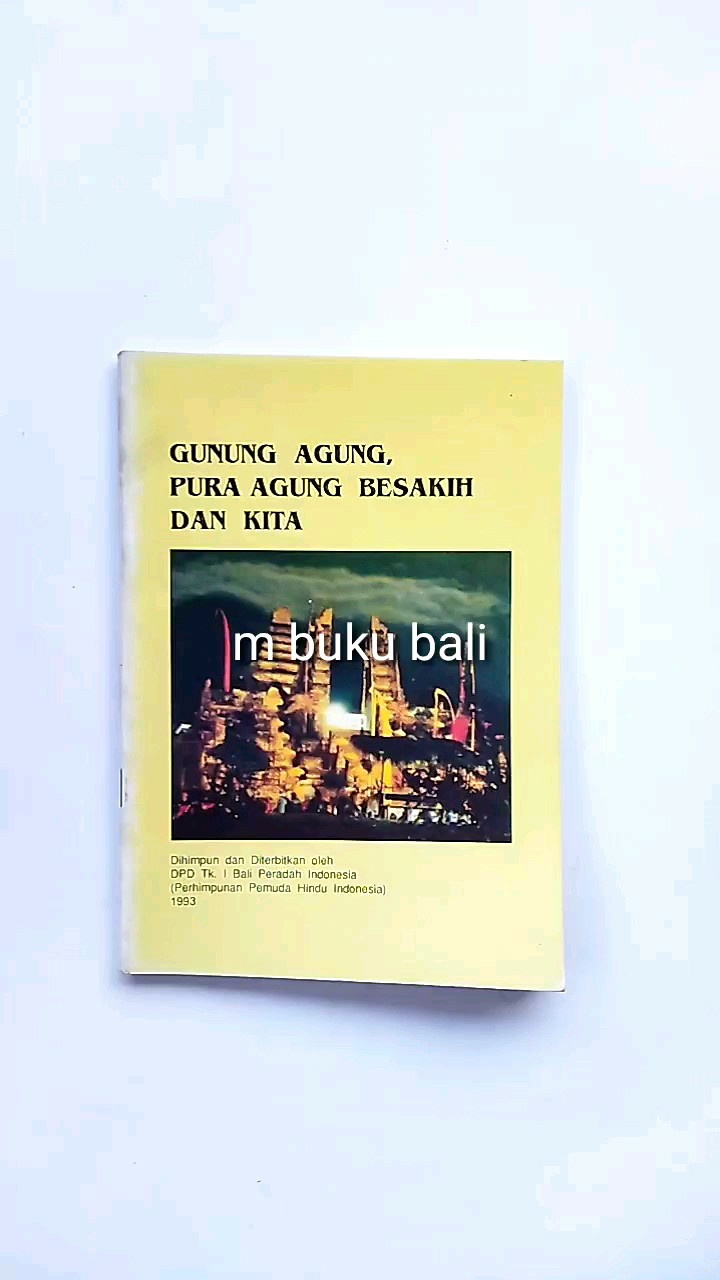 Buku Gunung Agung Pura Agung Besakih Dan Kita buku